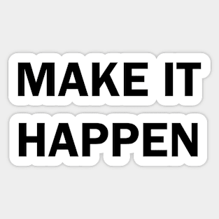 Make it happen Sticker